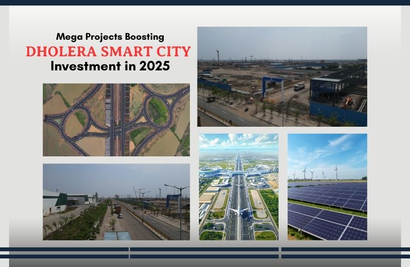 Mega Projects Boosting Dholera Smart City Investment in 2025