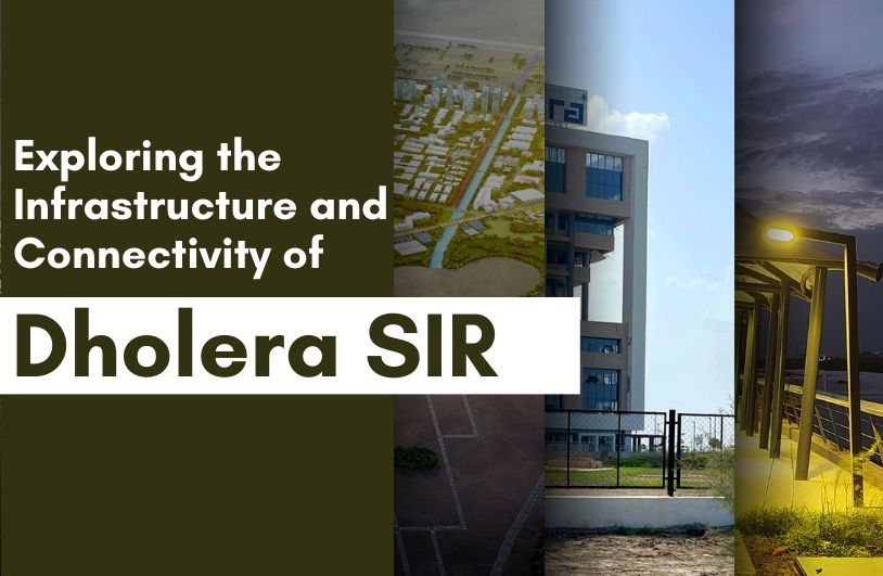 Exploring the Infrastructure and Connectivity of Dholera SIR