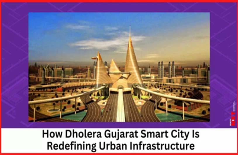 Is Dholera Gujarat Smart City India's Tech Hub In the Making?